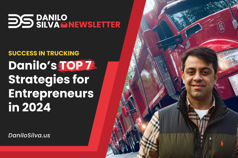 Success in Trucking: Danilo’s TOP 7 Strategies for Entrepreneurs in 2024